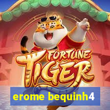 erome bequinh4